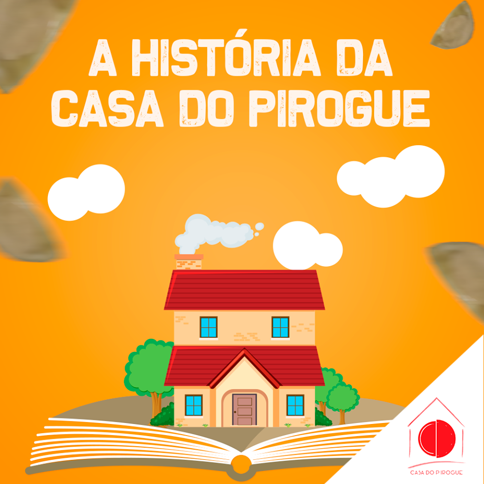 A história da Casa do Pirogue!